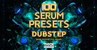 100 Serum Presets - Dubstep